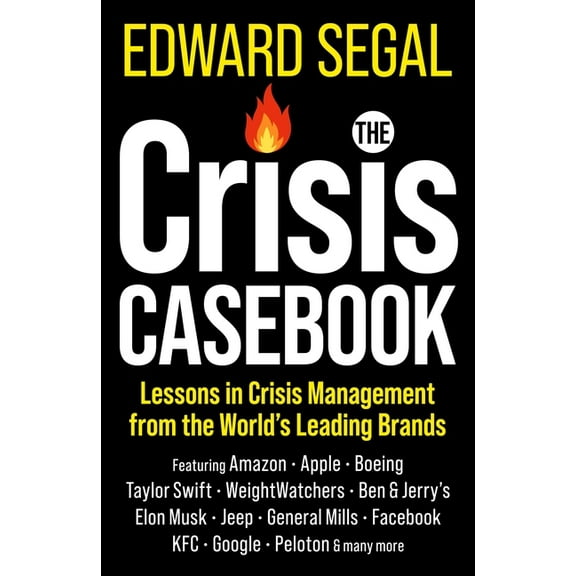 The Crisis Casebook: Lessons in Crisis Management from the World's Leading Brands, (Hardcover)