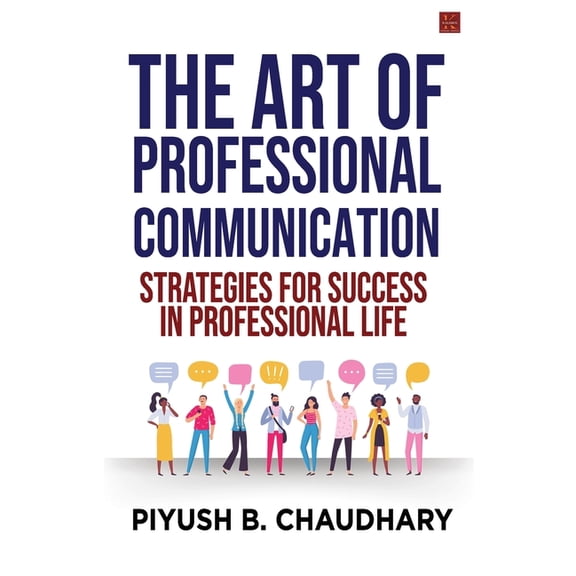 The Art of Professional Communication: Strategies for Success in Professional Life, (Paperback)