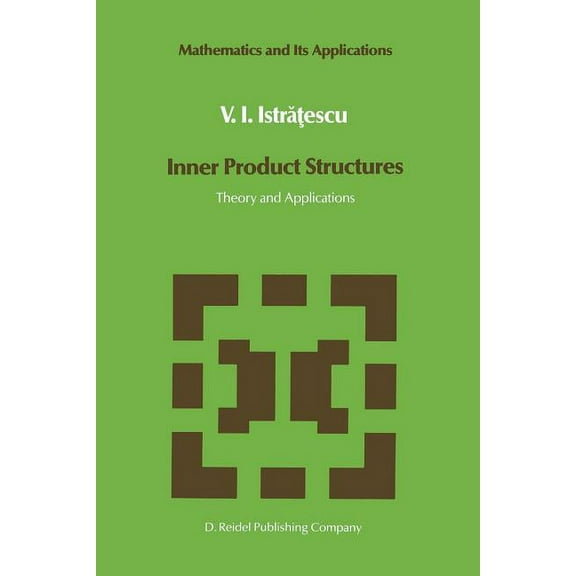 Mathematics and Its Applications Inner Product Structures: Theory and Applications, Book 25, (Paperback)