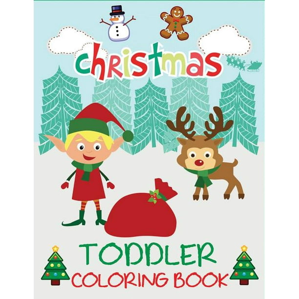 Download Toddler Coloring Books Christmas Toddler Coloring Book Christmas Coloring Book For Children Ages 1 3 Ages 2 4 Preschool Paperback Walmart Com Walmart Com
