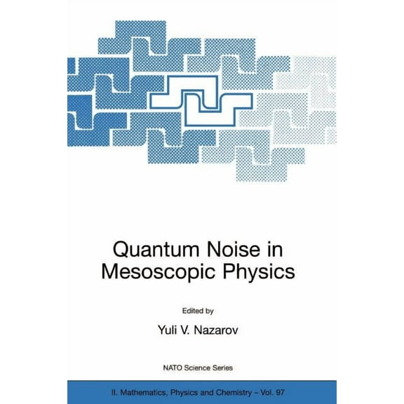 NATO Science Series II: Mathematics, Phy Quantum Noise in Mesoscopic Physics, Book 97, (Paperback)