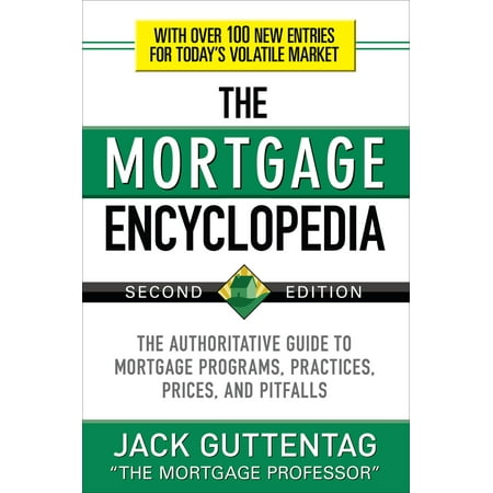 The Mortgage Encyclopedia The Authoritative Guide To