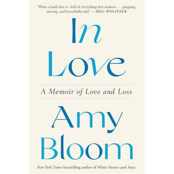 Pre-Owned In Love: A Memoir of Love and Loss (Hardcover 9780593243947) by Amy Bloom