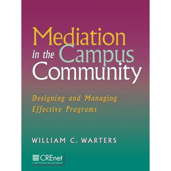 Jossey-Bass Education: Mediation in the Campus Community: Designing and Managing Effective Programs (Paperback)