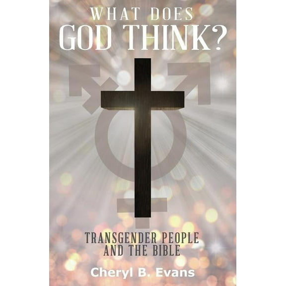 What Does God Think?: Transgender People and The Bible, (Paperback)