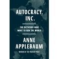 thumbnail image 2 of Anne Applebaum: Autocracy, Inc: The Dictators Who Want to Run the World (Hardcover), 2 of 2