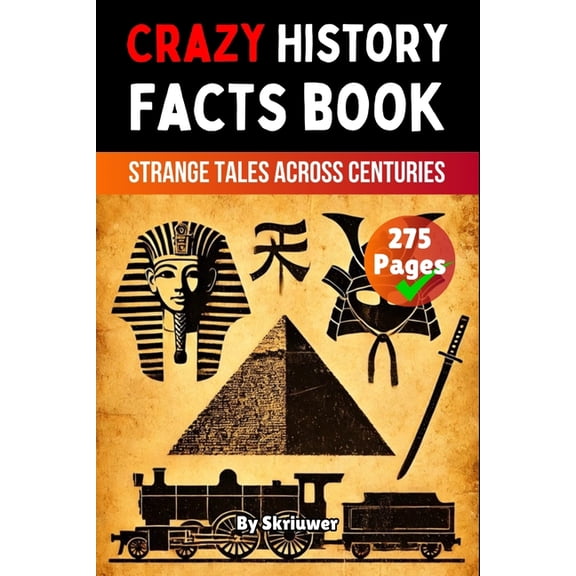 Crazy History Facts Book: Strange Tales Across Centuries, (Paperback)