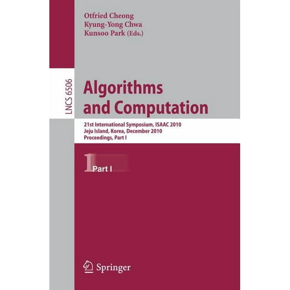 Algorithms and Computation: 21st International Symposium, Isaac 2010, Jeju Island, Korea, December 15-17, 2010, Proceedi, (Paperback)