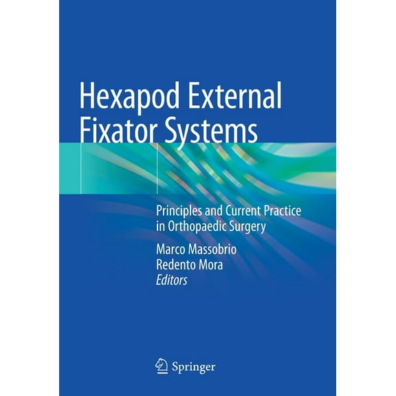 Hexapod External Fixator Systems: Principles and Current Practice in Orthopaedic Surgery, (Paperback)