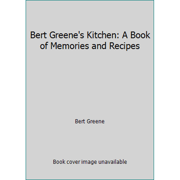 Pre-Owned Bert Greene's Kitchen: A Book of Memories and Recipes (Hardcover) 089480765X 9780894807657