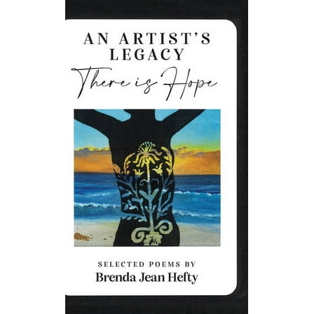 An Artist's Legacy: There is Hope, (Hardcover)