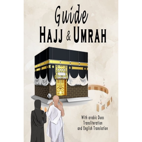Hajj & Umrah Guide: With Arabic Duas, Transliteration, English Translation and More, (Paperback)