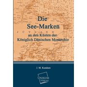 Die See-Marken an Den Kusten Der Koniglich Danischen Monarchie (Paperback)
