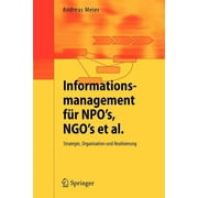 Informationsmanagement FÃ¼r Npo's, Ngo's Et Al.: Strategie, Organisation Und Realisierung, (Paperback)
