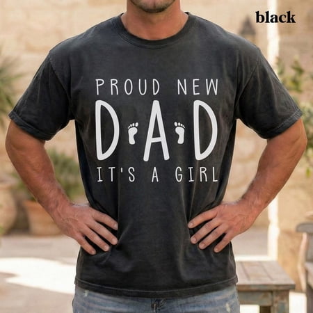 Proud New Dad Its A Girl New Dad Pregnancy Announcement Baby Shower New Parent T-Shirt All Size S-3XL