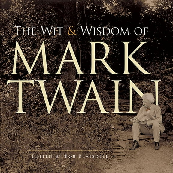 Dover Literature: Literary Collections The Wit and Wisdom of Mark Twain, (Paperback)