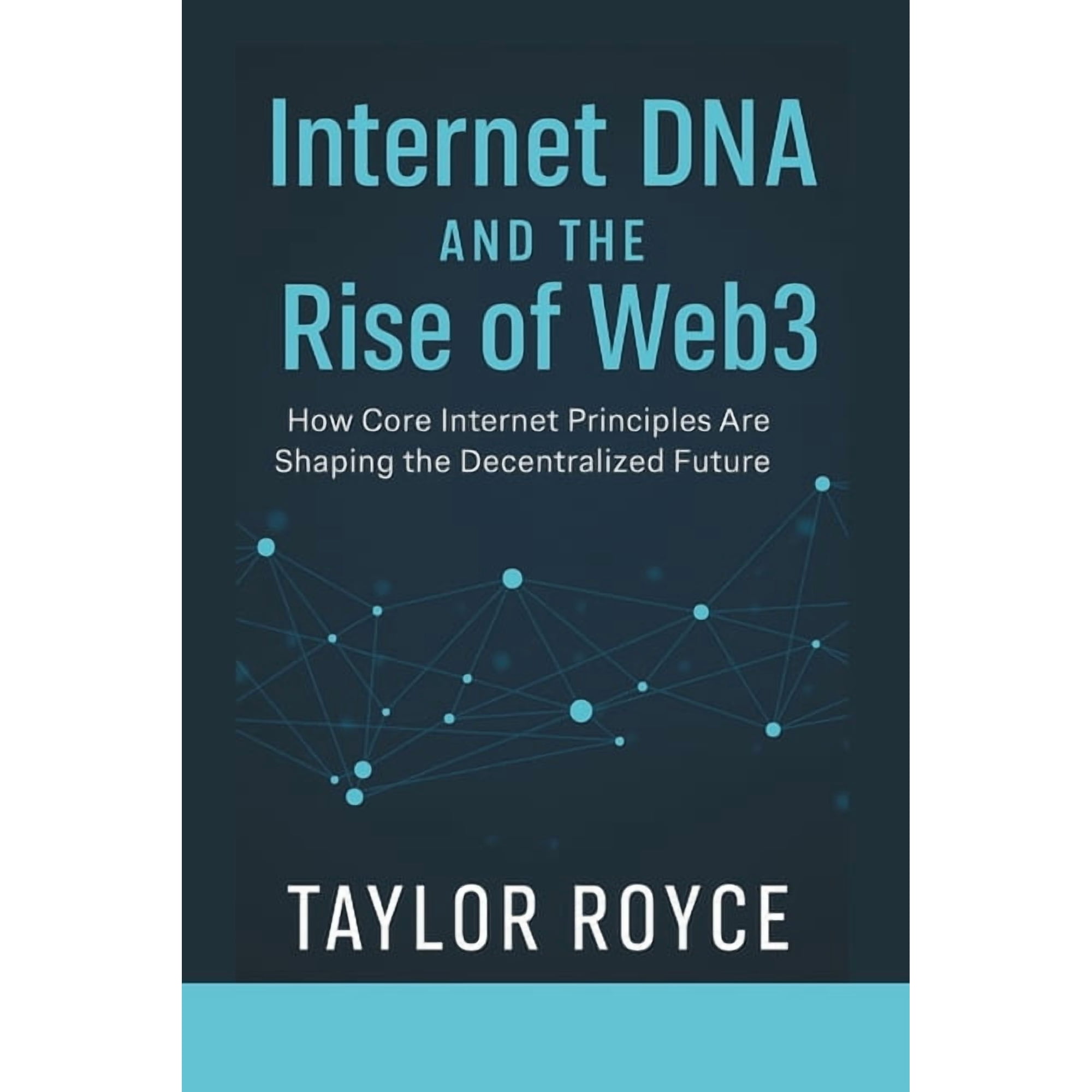 Books on Tech Internet DNA and the Rise of Web3: How Core Internet Principles Are Shaping the Decentralized Future, Book 87, (Paperback)