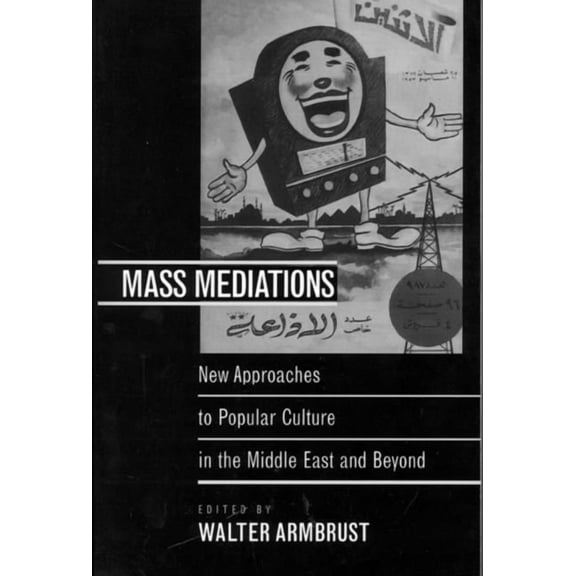 Mass Mediations : New Approaches to Popular Culture in the Middle East and Beyond (Edition 1) (Paperback)