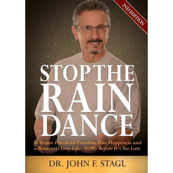 Stop the Rain Dance: To Secure Financial Freedom, True Happiness and a Romantic Love Life - Now - Before It's Too L, (Paperback)
