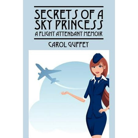 Flight Attendant Mini - Secrets of a Sky Princess : A Flight Attendant Memoir