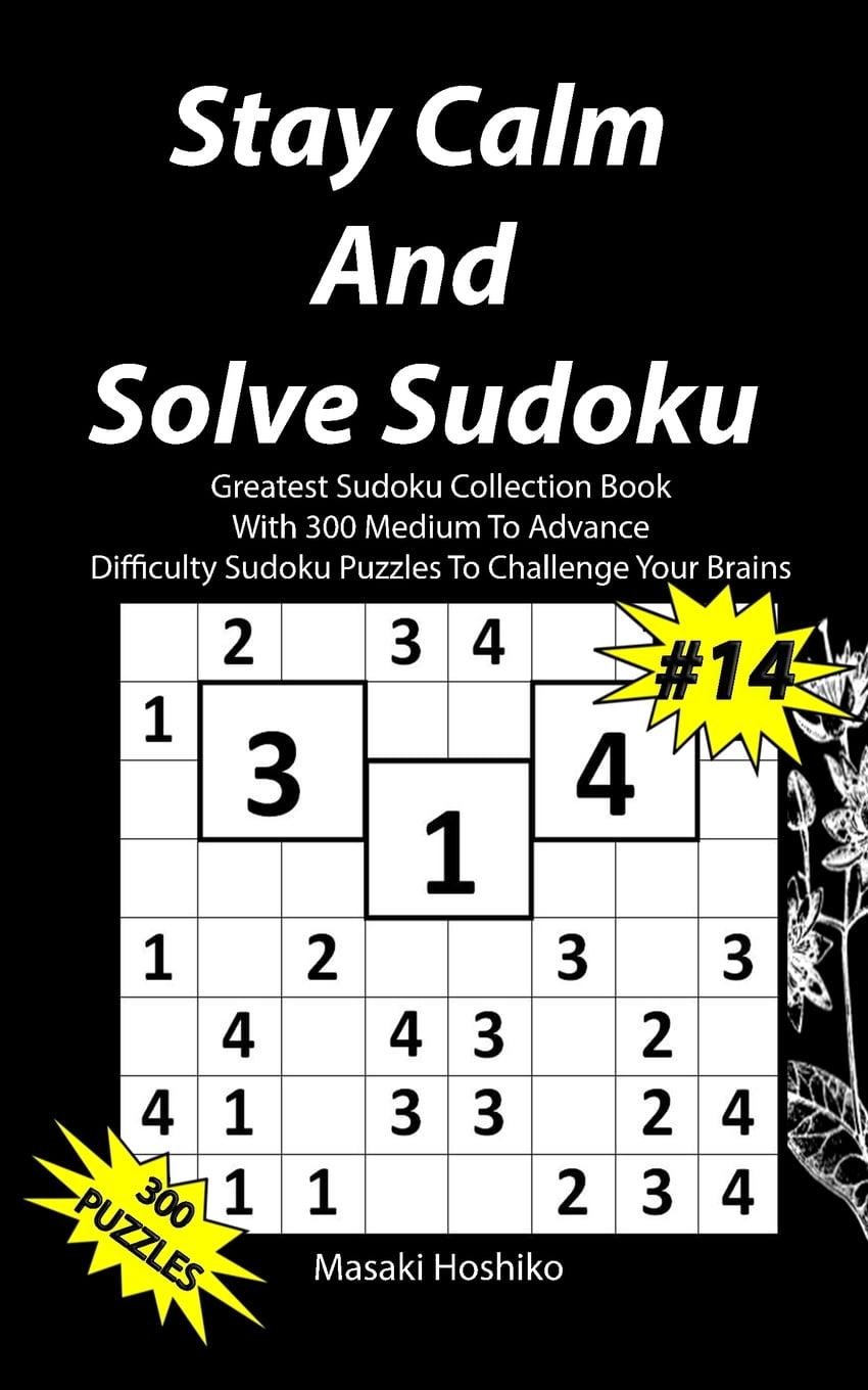 stay calm and solve sudoku 14 greatest sudoku collection with 300