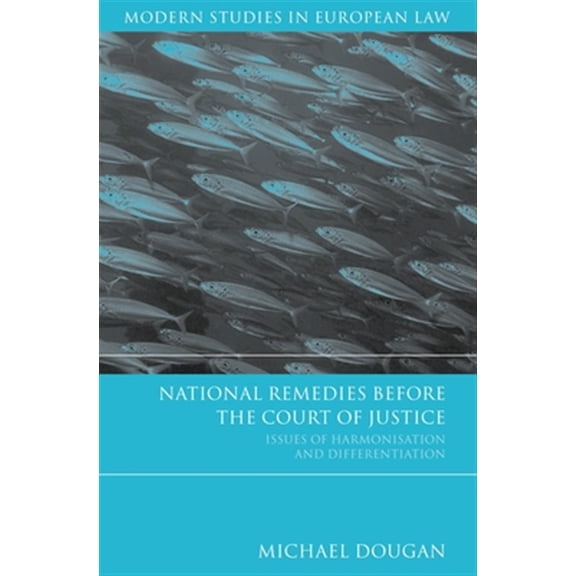 Pre-Owned Modern Studies in European Law National Remedies Before the Court of Justice: Issues of Harmonisation and Differentiation, Book 4, (Hardcover)