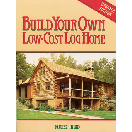 Build Your Own Low-Cost Log Home - Paperback (Best Low Cost House Design)