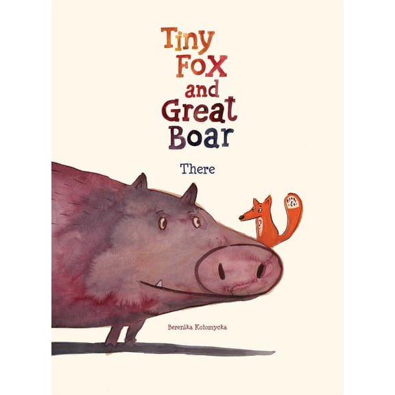 Tiny Fox and Great Boar Tiny Fox and Great Boar Book One: There, Book 1, (Hardcover)