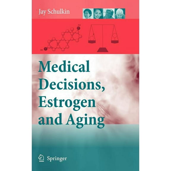 Medical Decisions, Estrogen and Aging, (Hardcover)