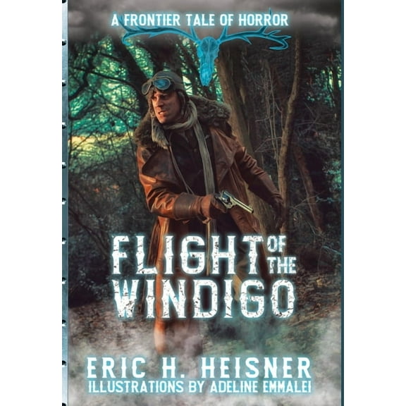 Flight of the Windigo: A Frontier Tale of Horror, (Hardcover)