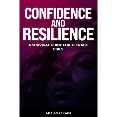 Self Help Books for Men and Women, Relat Confidence and Resilience: A Survival Guide for Teenage Girls, (Paperback)