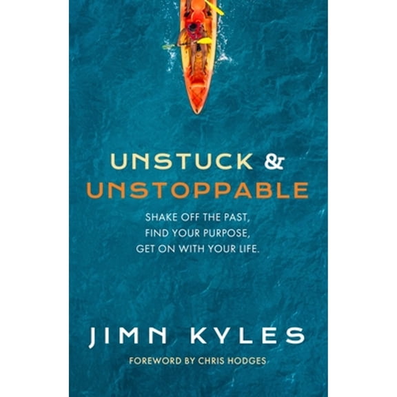 Pre-Owned Unstuck & Unstoppable: Shake Off the Past, Find Your Purpose, Get on with Your Life (Paperback) 1951022165 9781951022167