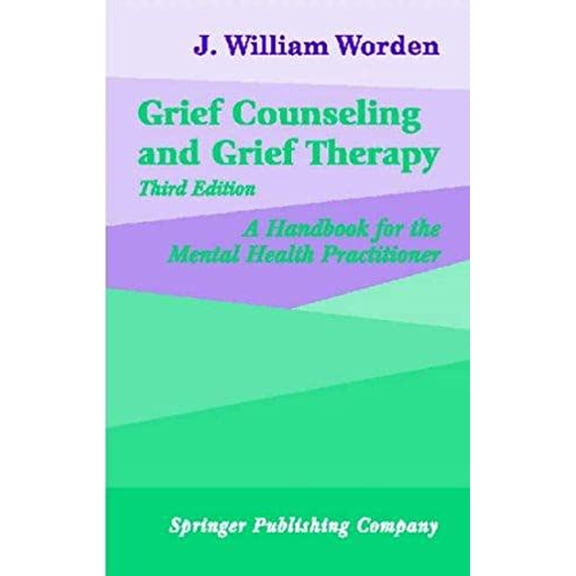 Pre-Owned Grief Counseling and Grief Therapy: A Handbook for the Mental Health Practitioner, Third Edition