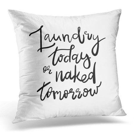 Ge Wall Case - ARHOME Black Wall Laundry Today Naked Tomorrow Decal Sticker Room Saying Handwritten Quote Prints Hand Lettering Pillow Case Pillow Cover 20x20 inch