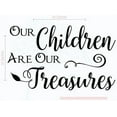 thumbnail image 5 of Our Children are Our Treasures Wall Vinyl Decals Lettering Sticker Family Quote Décor, 23 x 14 , Black, 5 of 5