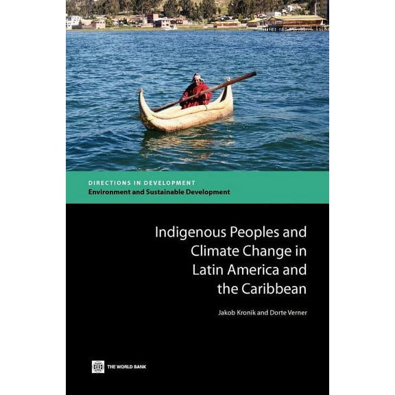 Directions in Development - Environment and Sustainable Deve: Indigenous Peoples and Climate Change in Latin America and the Caribbean (Paperback)