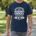 thumbnail image 4 of I Never Question My Husband's Choices Because I'm One Of Them T-Shirt – Humorous Marriage Quote – Unisex Fun Gift, 4 of 6
