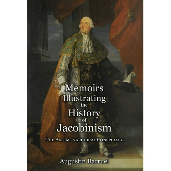 Memoirs Illustrating the History of Jacobinism - Part 2: The Antimonarchical Conspiracy (Hardcover)