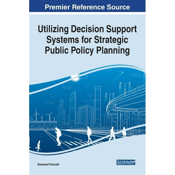 Utilizing Decision Support Systems for Strategic Public Policy Planning (Hardcover)