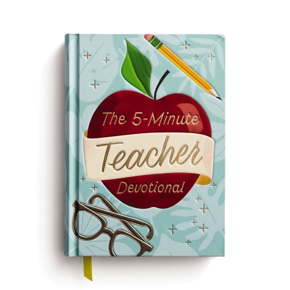 The 5-Minute Teacher Devotional: 90 Daily Devotions to Encourage and Uplift (the Perfect Appreciation Gift or Encouragin, (Hardcover)
