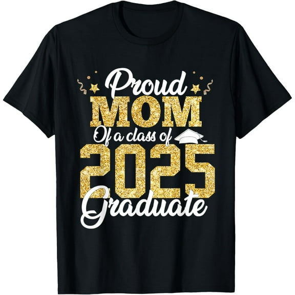 Proud Mom Of a class of 2025 Graduate Senior Graduation T-Shirt