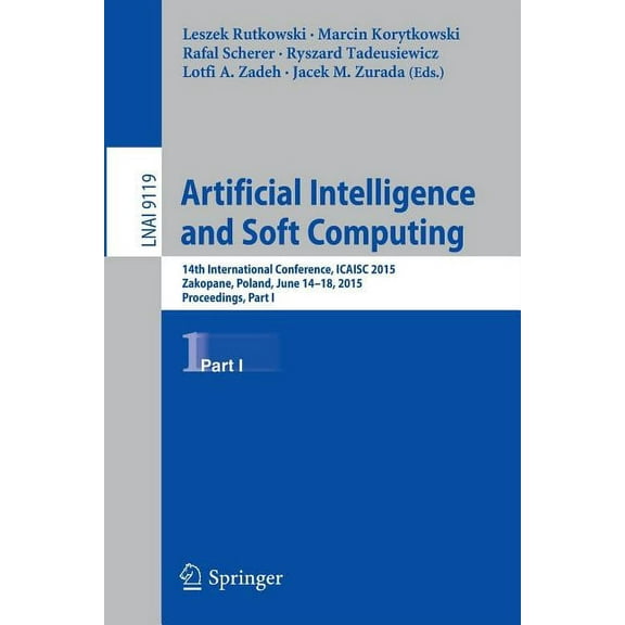 Artificial Intelligence and Soft Computing: 14th International Conference, Icaisc 2015, Zakopane, Poland, June 14-18, 20, (Paperback)