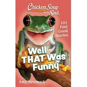 Chicken Soup for the Soul: Well That Was Funny : 101 Feel Good Stories (Paperback)