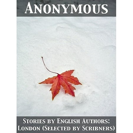 Stories by English Authors: London (Selected by Scribners) -