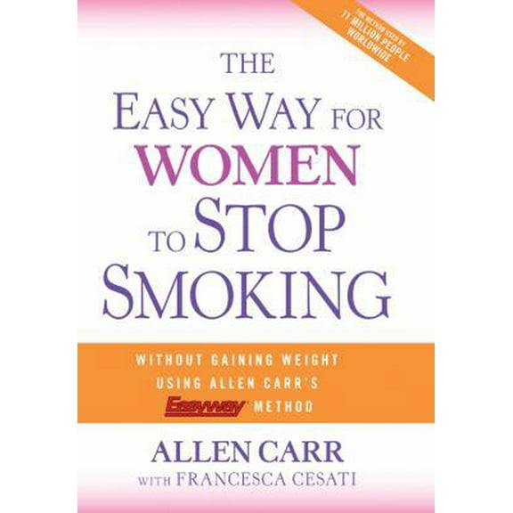 Pre-Owned The Easy Way for Women to Stop Smoking: A Revolutionary Approach Using Allen Carr's Easyway Method (Hardcover) 1402765509 9781402765506