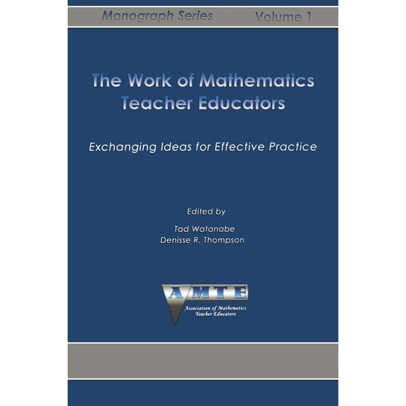 Amte Monograph Work of Mathematics Teacher Educators: Exchanging Ideas for Effective Practice, (Paperback)