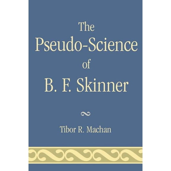 Pseudo-Science of B. F. Skinner, (Paperback)