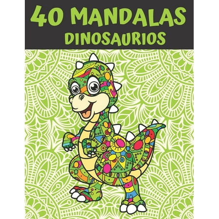 40 Mandalas Dinosaurios: Mandala Libro de Colorear para Nios, Adolescentes y Familias - 40 Dinosaurios (Paperback)