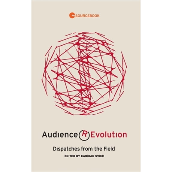 Pre-Owned Audience Revolution: Dispatches from the Field (Paperback) by Caridad Svich, Bill Rauch, Alison Carey