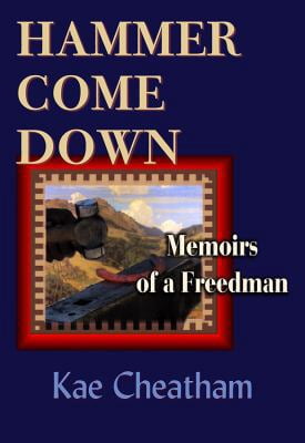 Hammer Come Down: Memoirs of a Freedman (Paperback)